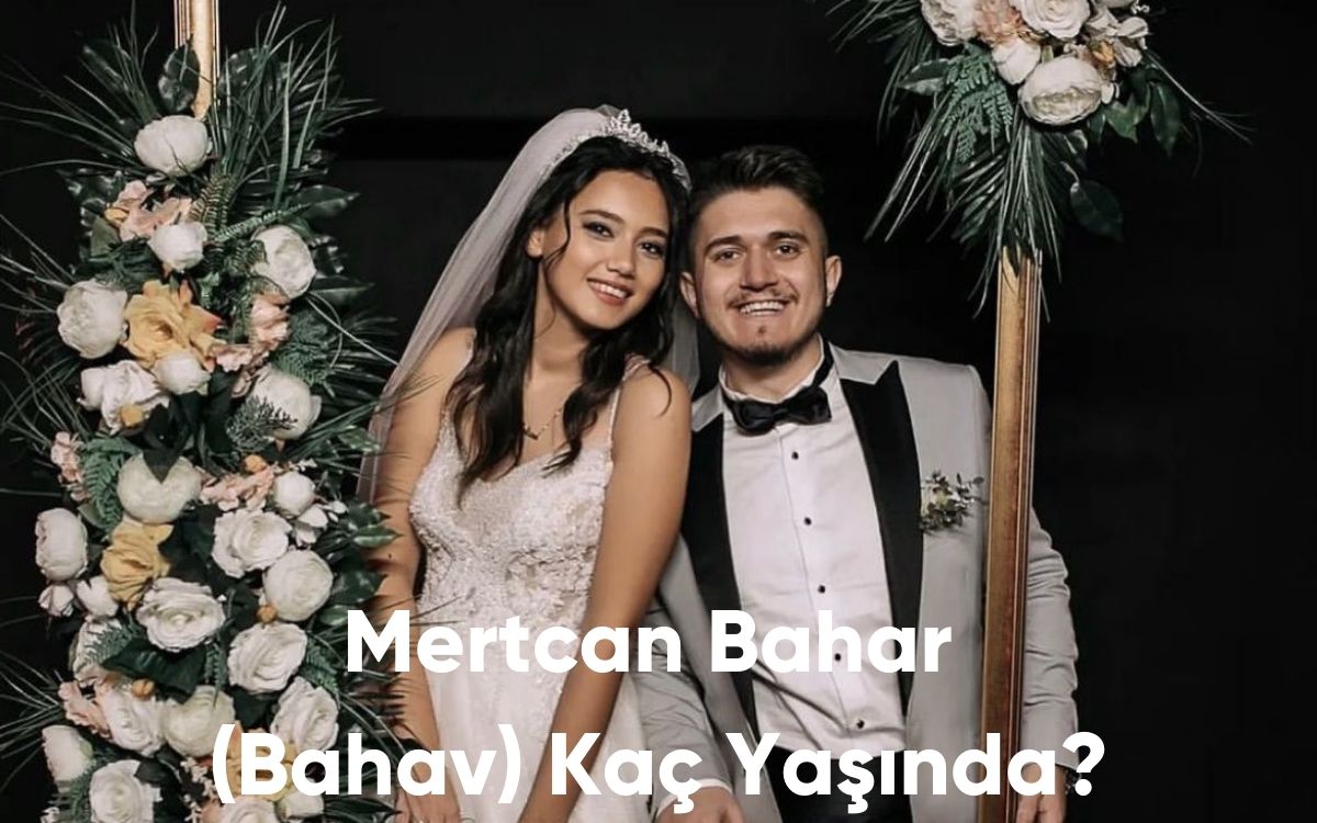 Mertcan Bahar (Bahav) Kaç Yaşında?