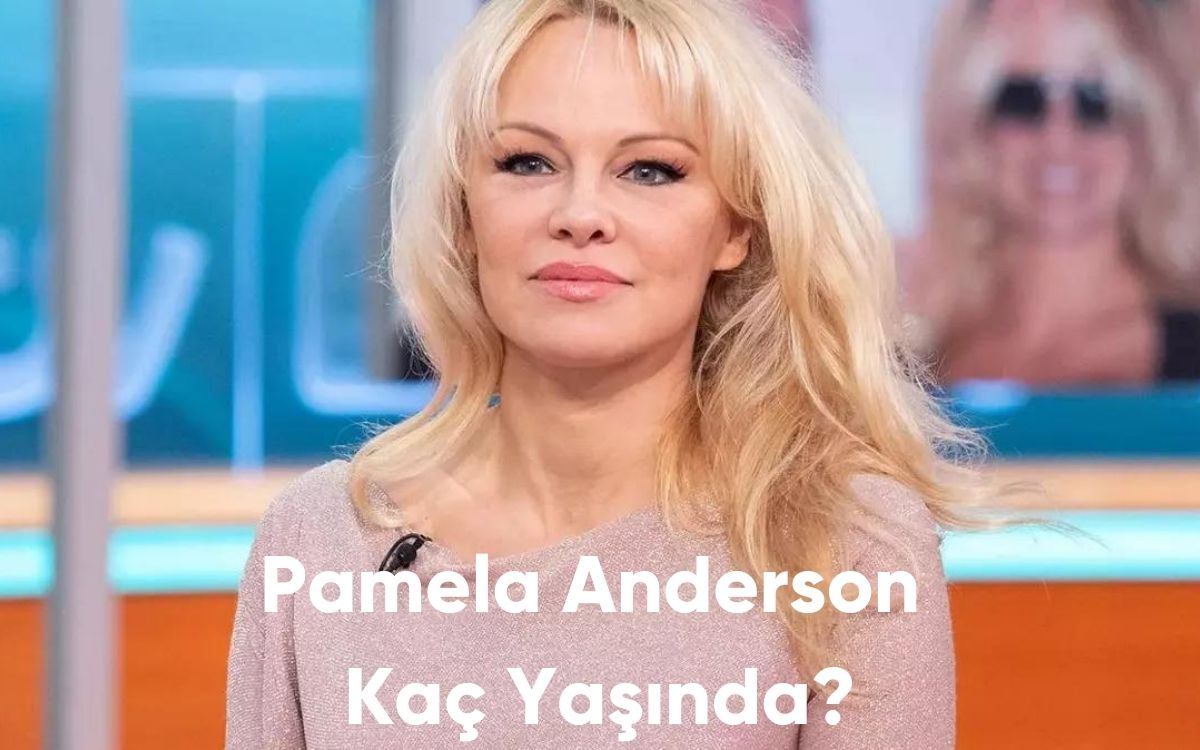 Pamela Anderson Kaç Yaşında?